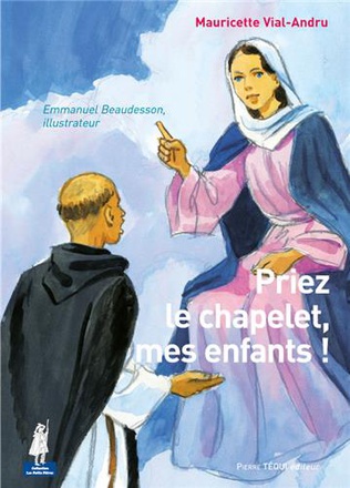 PRIEZ LE CHAPELET MES ENFANTS - PETITS PATRES