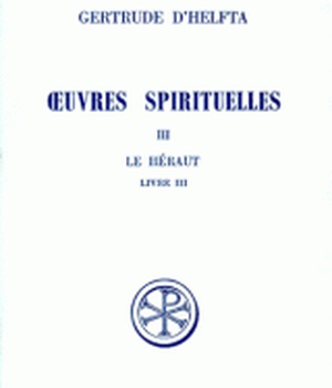OEUVRES SPIRITUELLES T. III : LE HERAUT LIVRE III INTRO. TEXTE CRITIQUE TRADUCTION ET NOTE DPTS