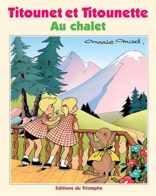 TITOUNET ET TITOUNETTE - T30 - AU CHALET
