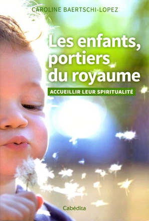 LES ENFANTS, PORTIERS DU ROYAUME - ACCUEILLIR LEUR SPIRITUALITE