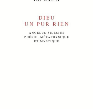 DIEU, UN PUR RIEN - ANGELUS SILESIUS, POESIE, METAPHYSIQUE ET MYSTIQUE