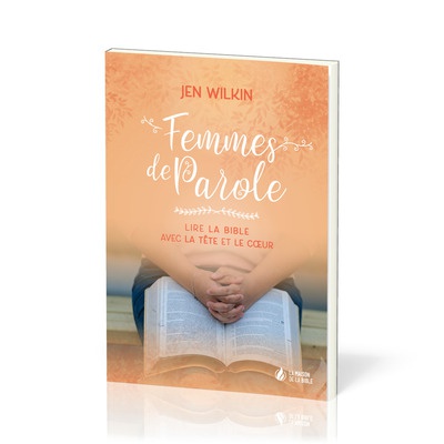 FEMMES DE PAROLE - LIRE LA BIBLE AVEC LA TETE ET LE COEUR