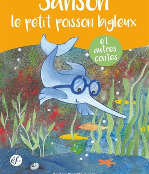SAMSON, LE PETIT POISSON BIGLEUX ET AUTRES CONTES