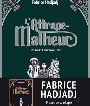 L ATTRAPE-MALHEUR TOME 2 - DES FORETS AUX FOREUSES