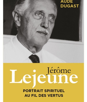 JEROME LEJEUNE - PORTRAIT SPIRITUEL AU FIL DES VERTUS