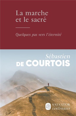 LA MARCHE ET LE SACRE - QUELQUES PAS VERS L'ETERNITE