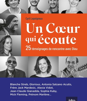 UN COEUR QUI ECOUTE - 25 TEMOIGNAGES DE RENCONTRE AVEC DIEU