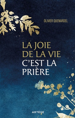 LA JOIE DE LA VIE, C'EST LA PRIERE