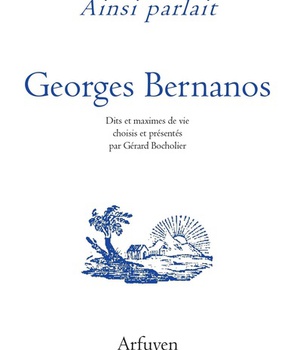 AINSI PARLAIT GEORGES BERNANOS - DITS ET MAXIMES DE VIE