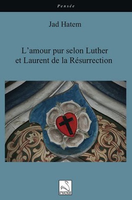 L'AMOUR PUR SELON LUTHER ET LAURENT DE LA RESURRECTION