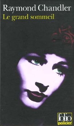 LE GRAND SOMMEIL - UNE ENQUETE DU PRIVE PHILIP MARLOWE