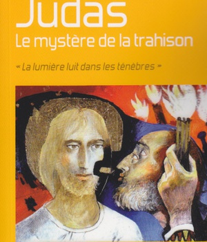 JUDAS, LE MYSTERE DE LA TRAHISON