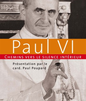 CHEMINS VERS LE SILENCE INTERIEUR AVEC PAUL VI