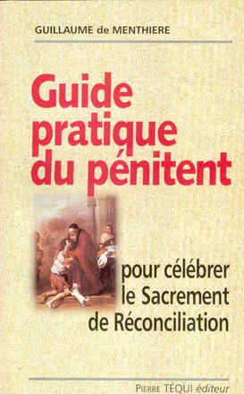 GUIDE PRATIQUE DU PENITENT - POUR CELEBRER LE SACREMENT DE RECONCILIATION
