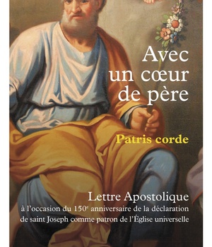 AVEC UN COEUR DE PERE - PATRIS CORDE - LETTRE APOSTOLIQUE SUR SAINT JOSEPH