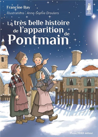 LA TRES BELLE HISTOIRE DE L'APPARITION DE PONTMAIN