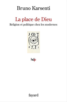 LA PLACE DE DIEU - RELIGION ET POLITIQUE CHEZ LES MODERNES