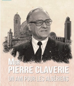 MGR PIERRE CLAVERIE, UN AMI POUR LES ALGERIENS - DVD