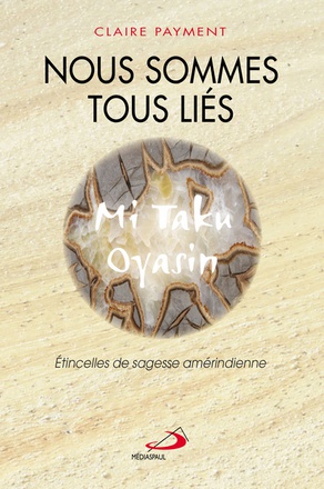 NOUS SOMMES TOUS LIES. ETINCELLES DE SAGESSE AMERINDIENNE