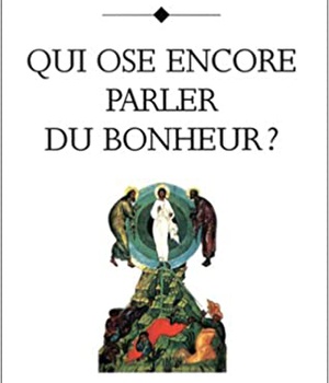 QUI OSE ENCORE PARLER DU BONHEUR ?