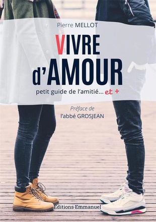 VIVRE D'AMOUR - PETIT GUIDE DE L'AMITIE... ET +