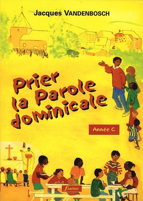 PRIER LA PAROLE DOMINICALE. ANNEE C