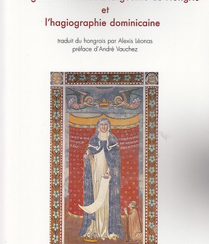LA LEGENDE DE SAINTE MARGUERITE DE HONGRIE ET L'HAGIOGRAPHIE DOMINICAINE
