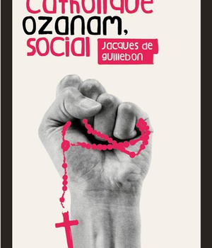 FREDERIC OZANAM CATHOLIQUE SOCIAL