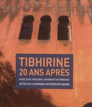TIBHIRINE 20 ANS APRES