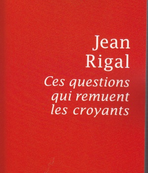 CES QUESTIONS QUI REMUENT LES CROYANTS