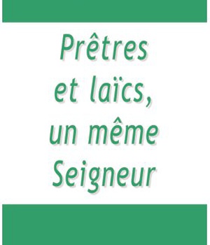PRETRES ET LAICS, UN MEME SEIGNEUR