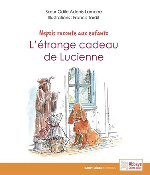 NEPSIS RACONTE AUX ENFANTS, L'ETRANGE CADEAU DE LUCIENNE