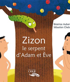 ZIZON, LE SERPENT D'ADAM ET EVE - LA PAROLE DES ANIMAUX