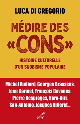 MEDIRE DES CONS - HISTOIRE CULTURELLE D'UN SNOBISME POPULAIRE