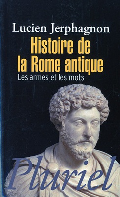 HISTOIRE DE LA ROME ANTIQUE - LES ARMES ET LES MOTS