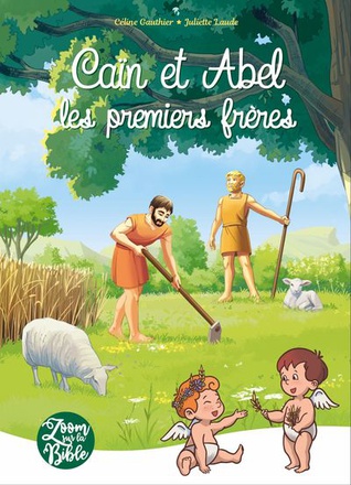 ZOOM SUR LA BIBLE - T02 - CAIN ET ABEL, LES PREMIERS FRERES - EDITION ILLUSTREE