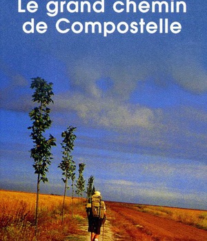 LE GRAND CHEMIN DE COMPOSTELLE