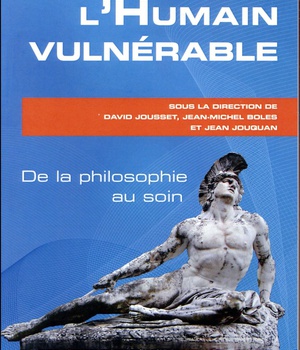 PENSER L'HUMAIN VULNERABLE - DE LA PHILOSOPHIE AU SOIN