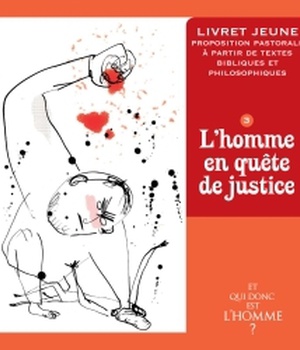 ET QUI DONC EST L'HOMME? - LIVRET JEUNE 3 - L'HOMME EN QUETE DE JUSTICE