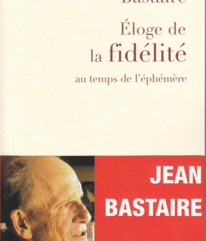 ELOGE DE LA FIDELITE AU TEMPS DE L'EPHEMERE