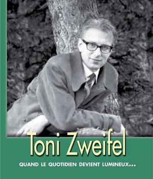 TONI ZWEIFEL - QUAND LE QUOTIDIEN DEVIENT LUMINEUX...