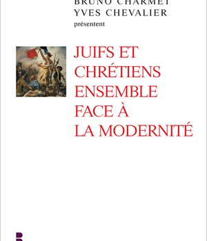 JUIFS ET CHRETIENS ENSEMBLE FACE A LA MODERNITE