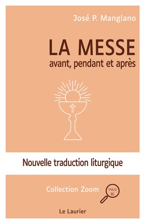 LA MESSE - AVANT, PENDANT ET APRES - NOUVELLE TRADUCTION LITURGIQUE