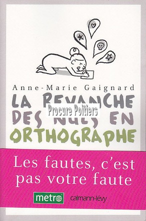 LA REVANCHE DES NULS EN ORTHOGRAPHE