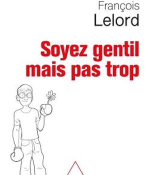 SOYEZ GENTIL, MAIS PAS TROP