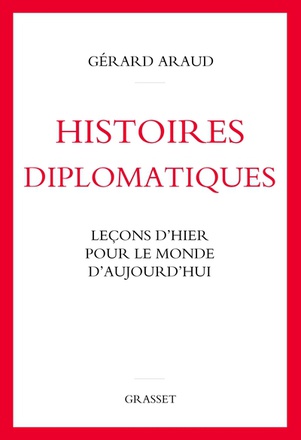 HISTOIRES DIPLOMATIQUES - LECONS D'HIER POUR LE MONDE D'AUJOURD'HUI