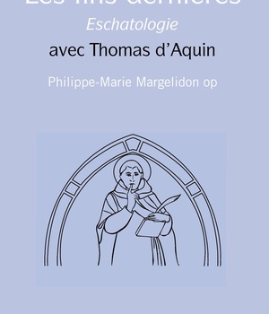 LES FINS DERNIERES ESCHATOLOGIE - AVEC THOMAS D'AQUIN