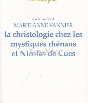 LA CHRISTOLOGIE CHEZ LES MYSTIQUES RHENANS ET NICOLAS DE CUES