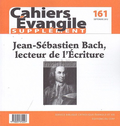 CAHIERS EVANGILE NUMERO 161 SUPPLEMENT JEAN-SEBASTIEN BACH, LECTEUR DE L'ECRITURE