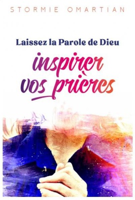 LAISSEZ LA PAROLE DE DIEU INSPIRER VOS PRIERES